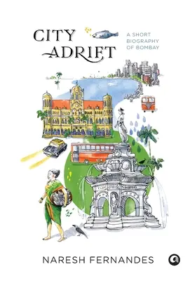La ville à la dérive : Une courte biographie de Bombay - City Adrift: A Short Biography of Bombay