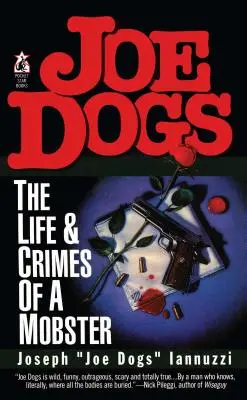 Joe Dogs : La vie et les crimes d'un mafieux - Joe Dogs: The Life & Crimes of a Mobster