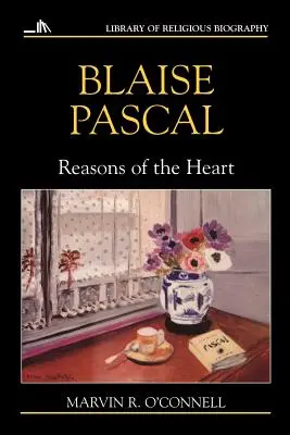 Blaise Pascal : Les raisons du cœur - Blaise Pascal: Reasons of the Heart
