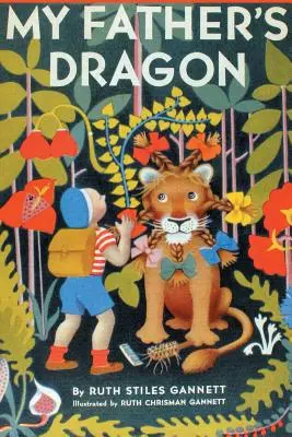 Le dragon de mon père (illustré par Ruth Chrisman Gannett) - My Father's Dragon (Illustrated by Ruth Chrisman Gannett)