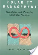 Gestion de la polarité : Identifier et gérer les problèmes insolubles - Polarity Management: Identifying and Managing Unsolvable Problems