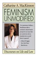 Le féminisme non modifié : Discours sur la vie et le droit - Feminism Unmodified: Discourses on Life and Law