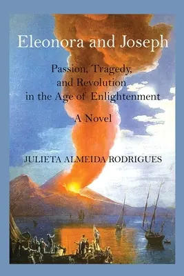 Eleonora et Joseph : Passion, tragédie et révolution au siècle des Lumières - Eleonora and Joseph: Passion, Tragedy, and Revolution in the Age of Enlightenment