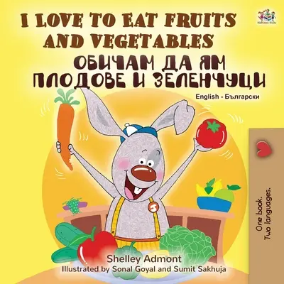 J'aime manger des fruits et des légumes (livre bilingue anglais bulgare) - I Love to Eat Fruits and Vegetables (English Bulgarian Bilingual Book)
