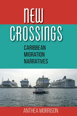 Nouvelles traversées : Récits de migration dans les Caraïbes - New Crossings: Caribbean Migration Narratives