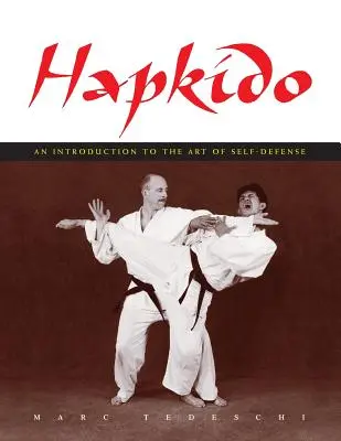 Hapkido : Introduction à l'art de l'autodéfense - Hapkido: An Introduction to the Art of Self-Defense