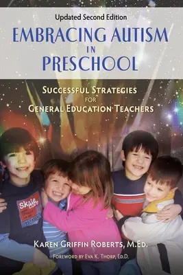 Embracing Autism in Preschool, Updated Second Edition : Stratégies fructueuses pour les enseignants de l'enseignement général - Embracing Autism in Preschool, Updated Second Edition: Successful Strategies for General Education Teachers