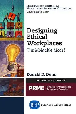 Concevoir des lieux de travail éthiques : Le modèle malléable - Designing Ethical Workplaces: The Moldable Model
