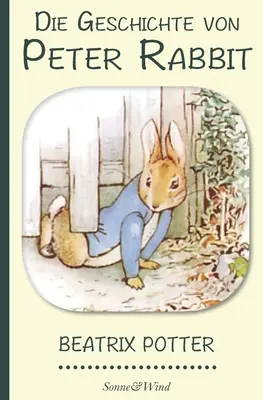 Beatrix Potter : L'histoire de Pierre Lapin (illustré) - Beatrix Potter: Die Geschichte von Peter Rabbit (Illustriert)