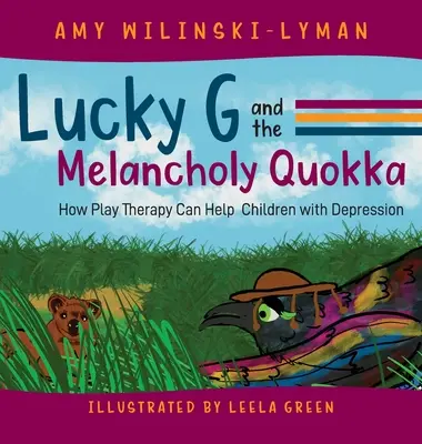 Lucky G et le Quokka mélancolique : comment la thérapie par le jeu peut aider les enfants souffrant de dépression - Lucky G and the Melancholy Quokka: How Play Therapy can Help Children with Depression