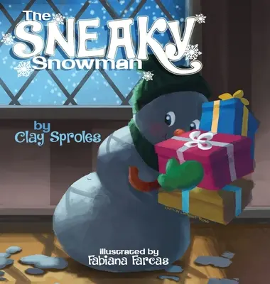 Le bonhomme de neige sournois : Un conte de Noël - The Sneaky Snowman: A Christmas Story