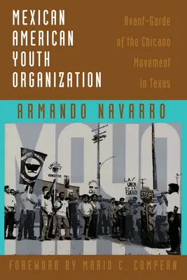 Organisation de la jeunesse mexicaine américaine : L'avant-garde du mouvement chicano au Texas - Mexican American Youth Organization: Avant-Garde of the Chicano Movement in Texas