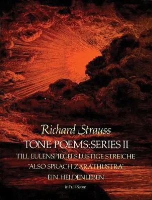 Tone Poems in Full Score, Series II : Till Eulenspiegels Lustige Streiche, Also Sprach Zarathustra et Ein Heldenleben - Tone Poems in Full Score, Series II: Till Eulenspiegels Lustige Streiche, Also Sprach Zarathustra and Ein Heldenleben