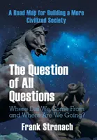 La question de toutes les questions : D'où venons-nous et où allons-nous&nbsp;? Quelle eau allons-nous boire et quel air allons-nous respirer dans 200 ans&nbsp;? - The Question of All Questions: Where Did We Come from and Where Are We Going? What Water Will We Drink and What Air Will We Breathe 200 Years from No