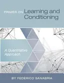 L'apprentissage et le conditionnement : une approche quantitative - Primer on Learning and Conditioning: A Quantitative Approach