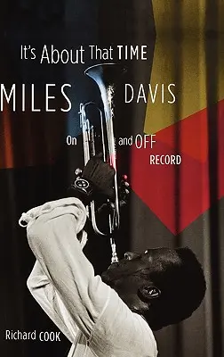 Miles Davis sur disque et hors disque : c'est à peu près le moment - It's about That Time: Miles Davis on and Off Record