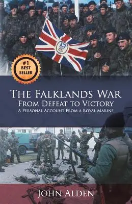 La guerre des Malouines : de la défaite à la victoire - The Falklands War: From Defeat to Victory