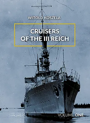 Les croiseurs du IIIe Reich. Volume 1 - Cruisers of the III Reich. Volume 1