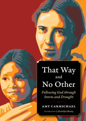 Ce chemin et aucun autre : Suivre Dieu dans la tempête et la sécheresse - That Way and No Other: Following God Through Storm and Drought