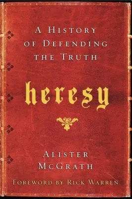 L'hérésie : Une histoire de défense de la vérité - Heresy: A History of Defending the Truth