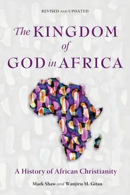 Le Royaume de Dieu en Afrique : Une histoire du christianisme africain - The Kingdom of God in Africa: A History of African Christianity