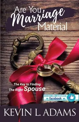 Êtes-vous fait pour le mariage ? La clé pour trouver le bon conjoint - Are You Marriage Material: The Key To Finding The Right Spouse