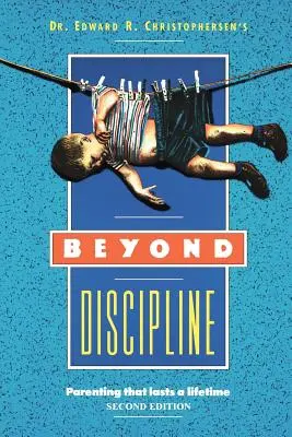 Au-delà de la discipline : Une éducation qui dure toute la vie - Beyond Discipline: Parenting that lasts a lifetime