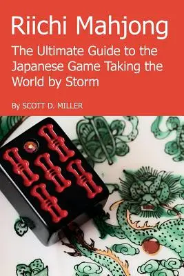 Riichi Mahjong : Le guide ultime du jeu japonais qui prend le monde d'assaut - Riichi Mahjong: The Ultimate Guide to the Japanese Game Taking the World By Storm