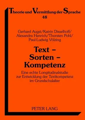 Text - Sorten - Kompetenz : Eine Echte Longitudinalstudie Zur Entwicklung Der Textkompetenz Im Grundschulalter - Text - Sorten - Kompetenz: Eine Echte Longitudinalstudie Zur Entwicklung Der Textkompetenz Im Grundschulalter