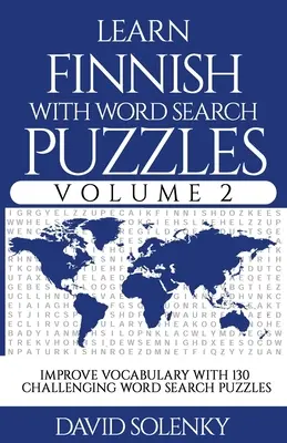 Apprendre le finnois avec les mots cachés Volume 2 : Apprenez le vocabulaire de la langue finnoise avec 130 mots cachés bilingues et stimulants pour tous les âges. - Learn Finnish with Word Search Puzzles Volume 2: Learn Finnish Language Vocabulary with 130 Challenging Bilingual Word Find Puzzles for All Ages