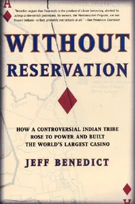 Sans réserve : Comment une tribu indienne controversée est montée en puissance et a construit le plus grand casino du monde - Without Reservation: How a Controversial Indian Tribe Rose to Power and Built the World's Largest Casino