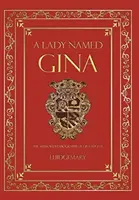 Une dame nommée Gina : La biographie autorisée de Gina Eugene - A Lady Named Gina: The Authorized Biography of Gina Eugene