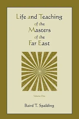 Vie et enseignement des maîtres de l'Extrême-Orient (tome 1) - Life and Teaching of the Masters of the Far East (Volume One)