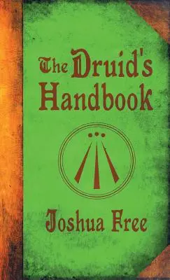 Le manuel du druide : La magie ancienne pour un nouvel âge - The Druid's Handbook: Ancient Magick for a New Age