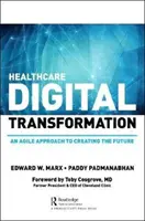 Transformation numérique des soins de santé : Comment le consumérisme, la technologie et la pandémie accélèrent l'avenir - Healthcare Digital Transformation: How Consumerism, Technology and Pandemic Are Accelerating the Future