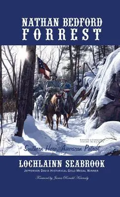 Nathan Bedford Forrest : Héros sudiste, patriote américain - Nathan Bedford Forrest: Southern Hero, American Patriot