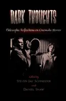 Pensées sombres : Réflexions philosophiques sur le cinéma d'horreur - Dark Thoughts: Philosophic Reflections on Cinematic Horror