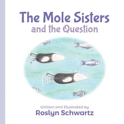 Les sœurs taupes et la question - The Mole Sisters and the Question