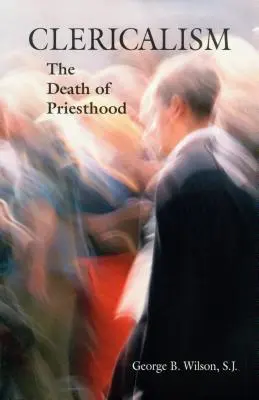 Le cléricalisme : La mort du sacerdoce - Clericalism: The Death of Priesthood