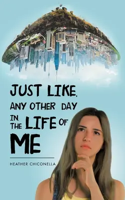 Comme n'importe quel autre jour de ma vie - Just Like, Any Other Day In, the Life of Me