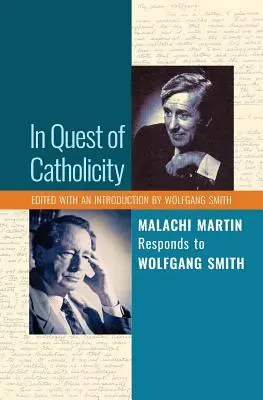 En quête de catholicité : Malachi Martin répond à Wolfgang Smith - In Quest of Catholicity: Malachi Martin Responds to Wolfgang Smith