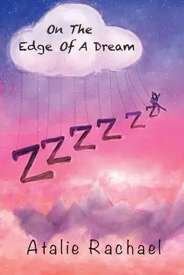 Au bord du rêve : Poésie d'Atalie Rachael - On The Edge Of A Dream: Poetry by Atalie Rachael