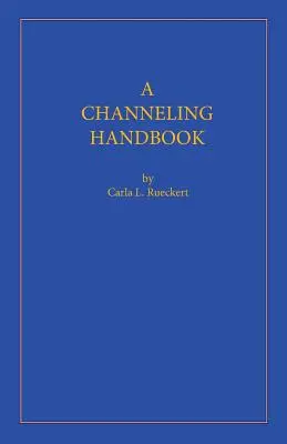 Un manuel de canalisation - A Channeling Handbook