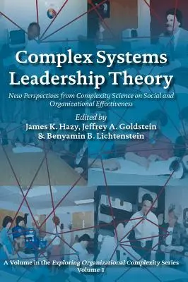 Théorie du leadership des systèmes complexes : Nouvelles perspectives de la science de la complexité sur l'efficacité sociale et organisationnelle - Complex Systems Leadership Theory: New Perspectives from Complexity Science on Social and Organizational Effectiveness