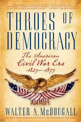 Les voies de la démocratie : L'ère de la guerre civile américaine, 1829-1877 - Throes of Democracy: The American Civil War Era, 1829-1877