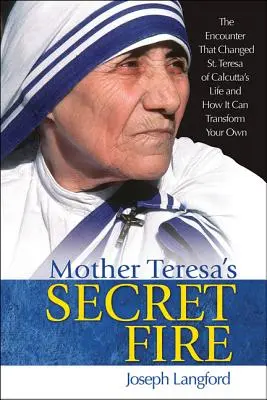 Le feu secret de Mère Teresa - Mother Teresa's Secret Fire