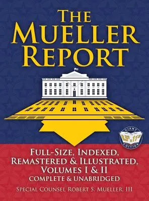 Le rapport Mueller : Plein format, indexé, remastérisé et illustré, volumes I et II, complet et non abrégé : Comprend un tout nouvel index de plus de 10 - The Mueller Report: Full-Size, Indexed, Remastered & Illustrated, Volumes I & II, Complete & Unabridged: Includes All-New Index of Over 10