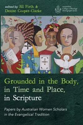 Enraciné dans le corps, dans le temps et l'espace, dans l'Ecriture - Grounded in the Body, in Time and Place, in Scripture