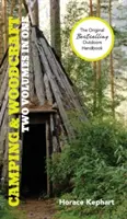 Camping et artisanat : Un manuel pour les campeurs en vacances et les voyageurs dans la nature (2 volumes en 1) - Camping and Woodcraft: A Handbook for Vacation Campers and for Travelers in the Wilderness (2 Volumes in 1)