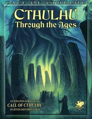 Cthulhu à travers les âges (L'Appel de Cthulhu) - Cthulhu Through the Ages (Call of Cthulhu Roleplaying)